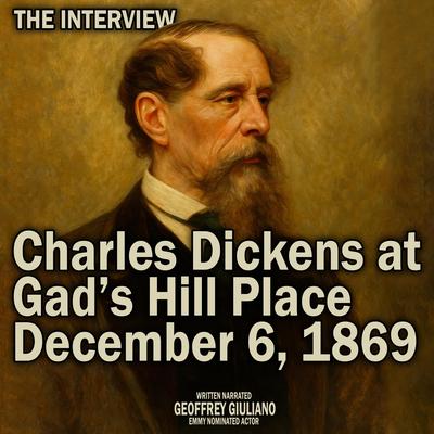 Charles Dickens at Gad's Hill Place December 6, 1869: The Interview Audibook, by Geoffrey Giuliano