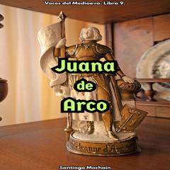 Juana de Arco Audibook, by Santiago Machain
