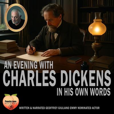 An Evening With Charles Dickens: In His Own Words Audibook, by Geoffrey Giuliano