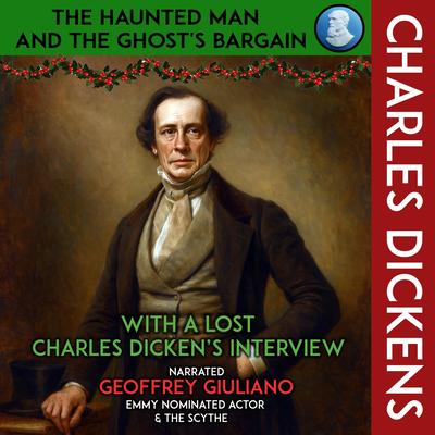 The Haunted Man And The Ghost's Bargain: With A Lost Charles Dicken's Interview Audibook, by Charles Dickens