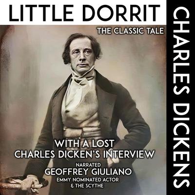 Little Dorrit The Classic Tale: With A Lost Charles Dicken's Interview Audibook, by Charles Dickens