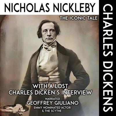 Nicholas Nickleby The Iconic Tale: With A Lost Charles Dicken's Interview Audibook, by Charles Dickens