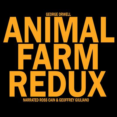 Animal Farm Redux Audibook, by George Orwell