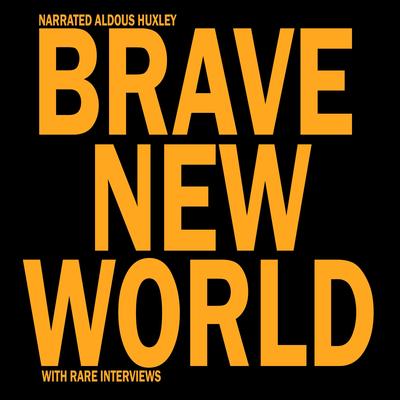 Brave New World: With Rare Interviews Audibook, by Aldous Huxley