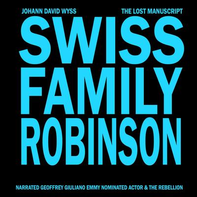 Swiss Family Robinson: The Lost Manuscript Audibook, by Johann David Wyss