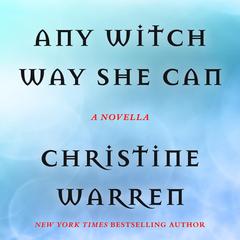 Any Witch Way She Can Audibook, by Christine Warren