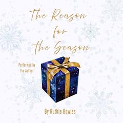 The Reason for The Season Audibook, by Ruthie Bowles
