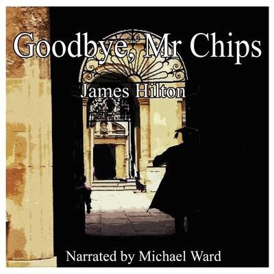 Goodbye, Mr Chips Audibook, by James Hilton