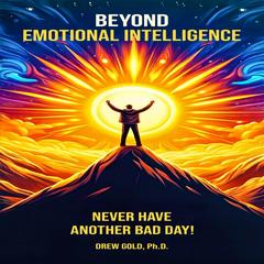 Beyond Emotional Intelligence Audibook, by Drew Gold