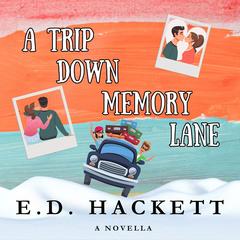 A Trip Down Memory Lane: A Novella Audibook, by E.D. Hackett