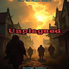Unplagued Audibook, by Santiago Machain