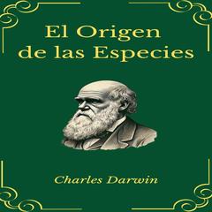 El Origen de las Especies Audibook, by Charles Darwin