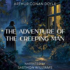 The Adventure of the Creeping Man Audibook, by Arthur Conan Doyle