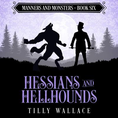 Hessians and Hellhounds Audibook, by Tilly Wallace