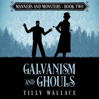 Galvanism and Ghouls Audibook, by Tilly Wallace