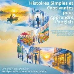 Histoires simples et captivantes pour apprendre l’anglais: Apprentissage des langues pour débutants à travers de courtes histoires Audibook, by Claire-Agnès Delaurier