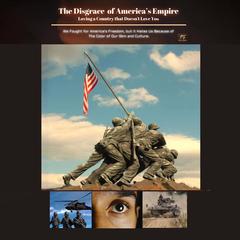 The Disgrace of America’s Empire: Loving a Country that Doesn’t Love You Audibook, by Michael  J. Henderson
