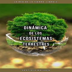 Dinámica de los Ecosistemas Terrestres Audibook, by Santiago Machain