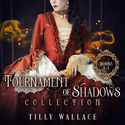 Tournament of Shadows Collection Audibook, by Tilly Wallace