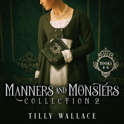 Manners and Monsters Collection 2 Audibook, by Tilly Wallace