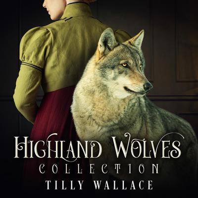 Highland Wolves Collection Audibook, by Tilly Wallace
