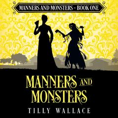 Manners and Monsters Audibook, by Tilly Wallace