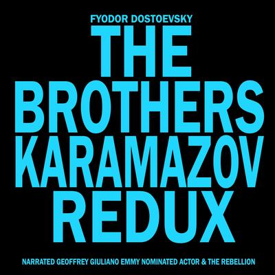The Brothers Karamazov Redux Audibook, by Fyodor Dostoevsky