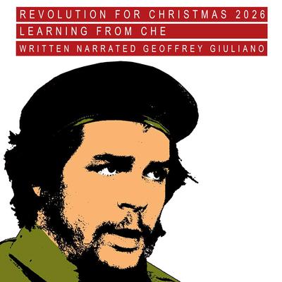 Revolution For Christmas 2026: Learning From Che Audibook, by Geoffrey Giuliano
