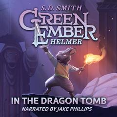 Green Ember: Helmer in the Dragon Tomb Audibook, by S. D. Smith