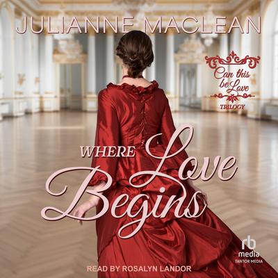Where Love Begins Audibook, by Julianne MacLean