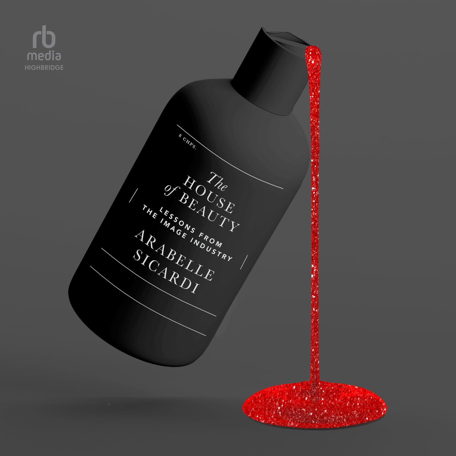 The House of Beauty: Lessons from the Image Industry Audiobook, by Arabelle Sicardi