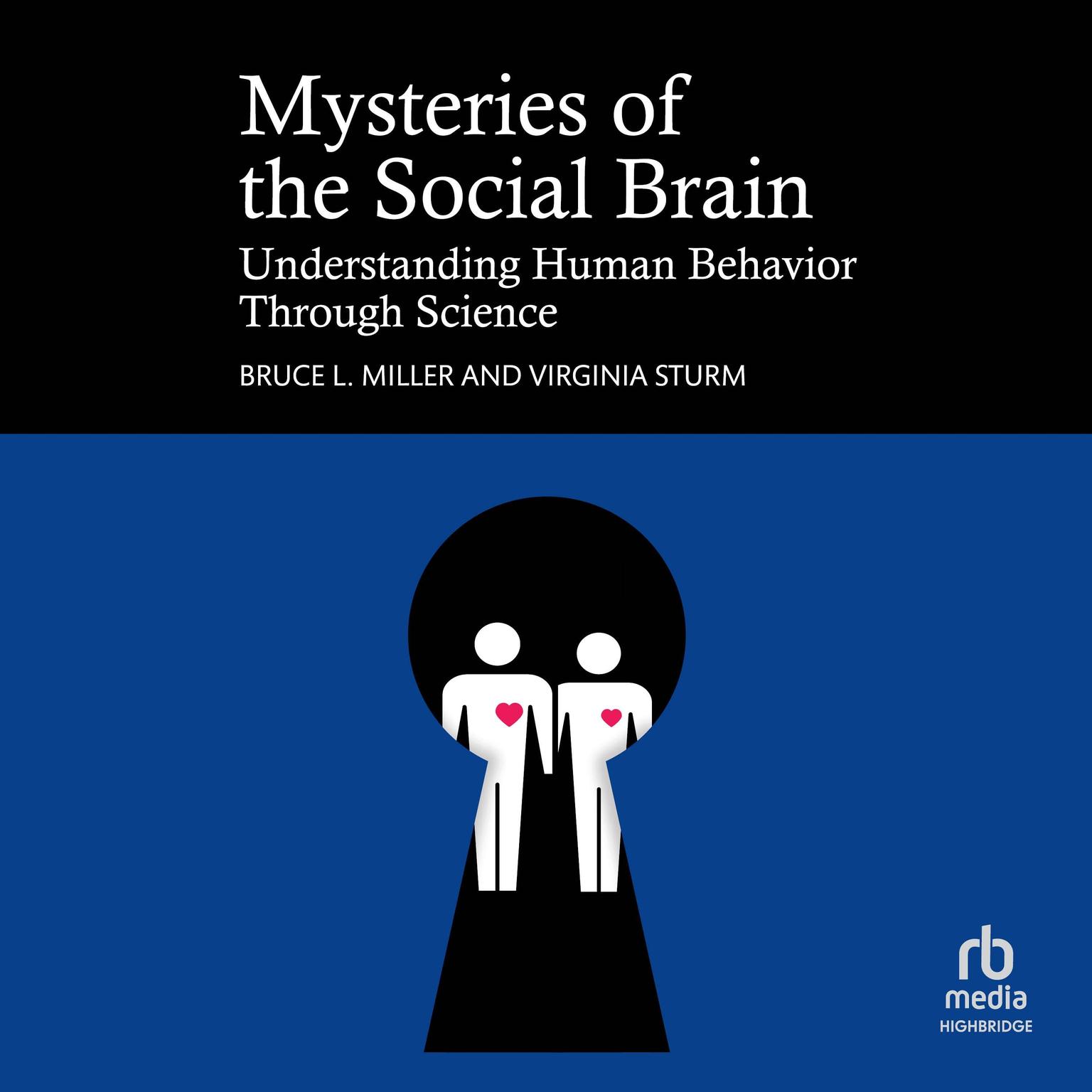 Mysteries of the Social Brain: Understanding Human Behavior Through Science Audiobook, by Bruce L. Miller