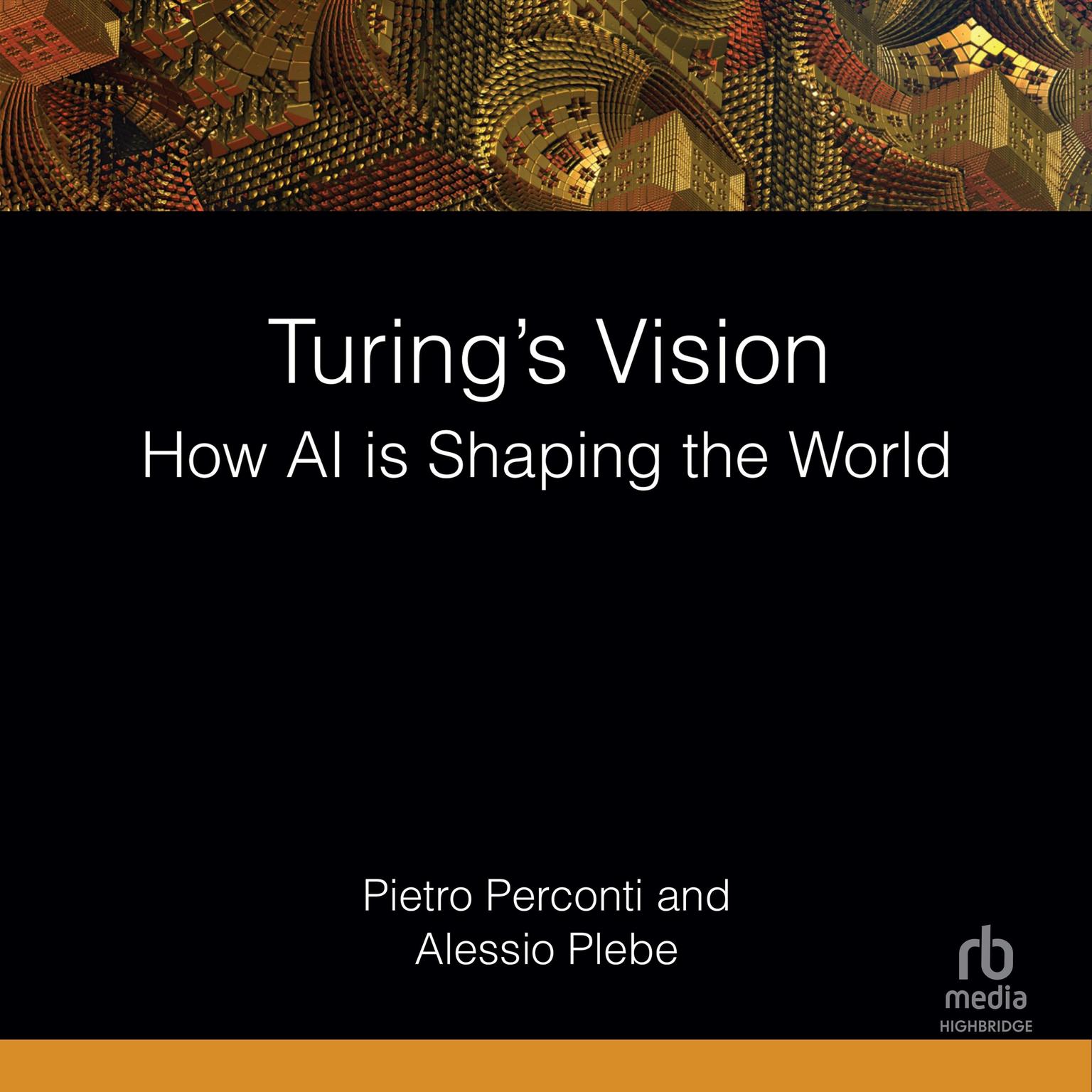 Turing’s Vision: How AI is Shaping the World Audiobook, by Alessio Plebe