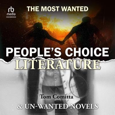 People's Choice Literature: The Most Wanted and Unwanted Novels Audibook, by Tom Comitta