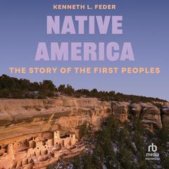 Native America: The Story of the First Peoples Audibook, by Kenneth L. Feder
