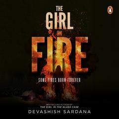 The Girl on Fire Audibook, by Devashish Sardana