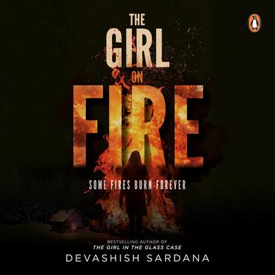 The Girl on Fire Audibook, by Devashish Sardana