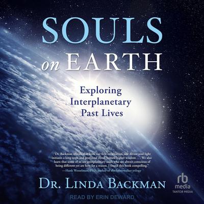 Souls on Earth: Exploring Interplanetary Past Lives Audibook, by Linda Backman