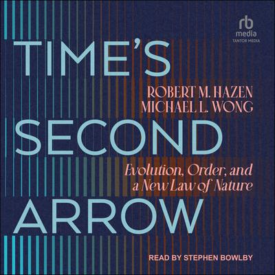 Time's Second Arrow: Evolution, Order, and a New Law of Nature Audibook, by Michael L. Wong