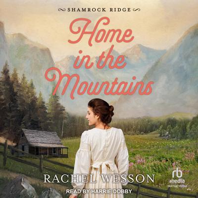 Home In The Mountains Audibook, by Rachel Wesson