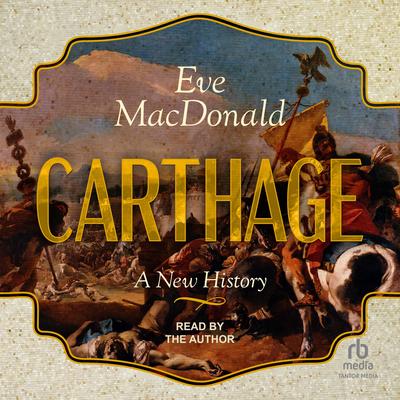 Carthage: A New History Audibook, by Eve MacDonald