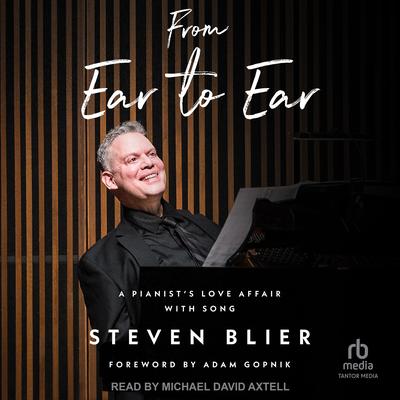 From Ear to Ear: A Pianist's Love Affair with Song Audibook, by Steven Blier