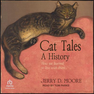 Cat Tales: A History Audibook, by Jerry D. Moore