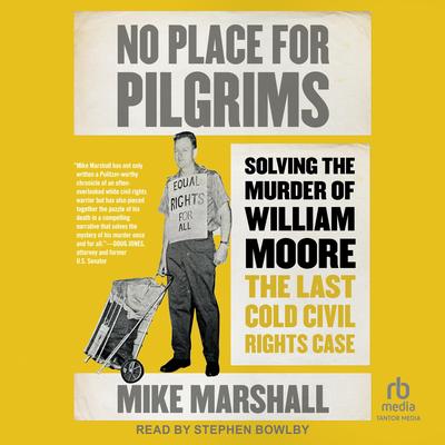 No Place for Pilgrims: Solving the Murder of William Moore, the Last Cold Civil Rights Case Audibook, by Mike Marshall