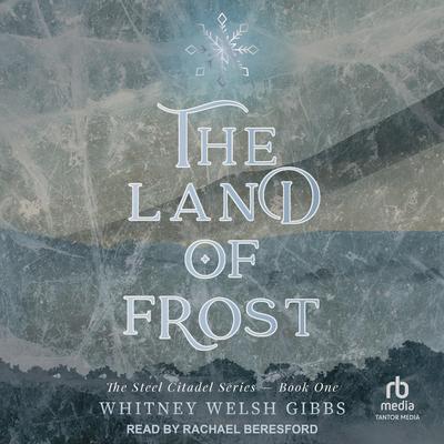 The Land of Frost Audibook, by Whitney Welsh Gibbs