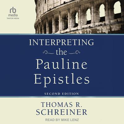 Interpreting the Pauline Epistles: Second Edition Audibook, by Thomas R. Schreiner