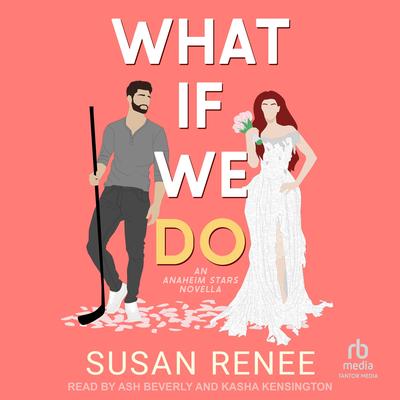 What If We Do: An Anaheim Stars Novella Audibook, by Susan Renee