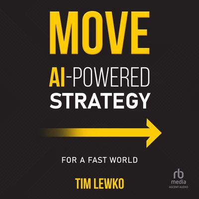 MOVE: AI-Powered Strategy for a Fast World Audibook, by Tim Lewko