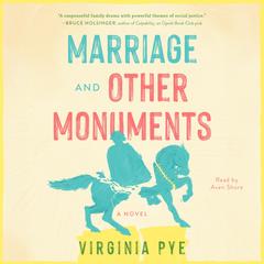 Marriage and Other Monuments Audibook, by Virginia Pye