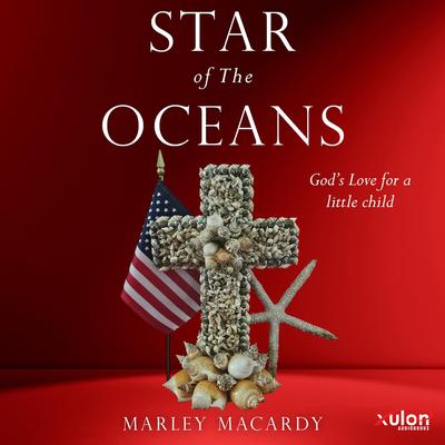 Star of The Oceans: God's Love for a little child Audibook, by Marley Macardy
